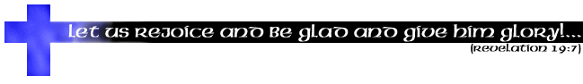 Let us rejoice and be glad and give Him glory!... (Revelation 19:7)